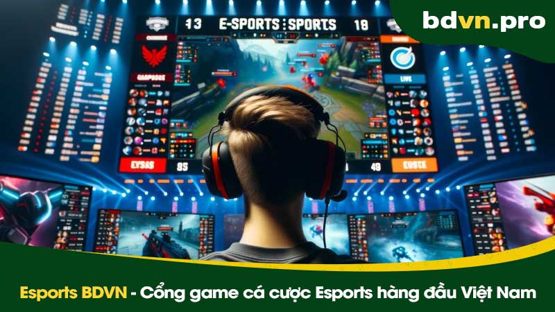Esports BDVN - Cổng game cá cược Esports hàng đầu Việt Nam