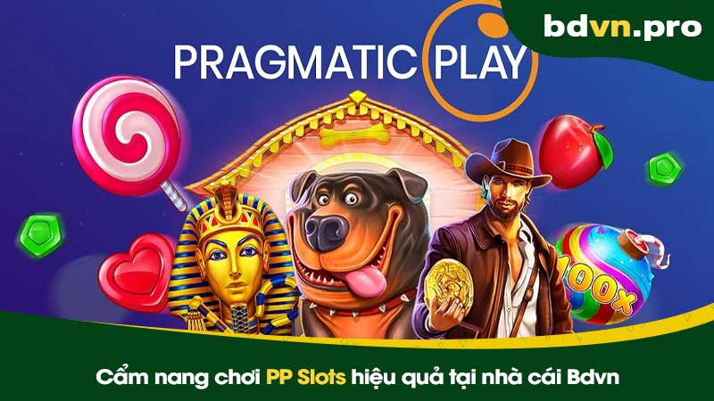 Cẩm nang chơi PP Slots hiệu quả tại nhà cái Bdvn