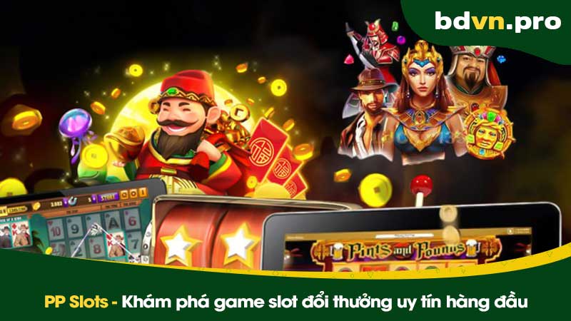 PP Slots - Khám phá game slot đổi thưởng uy tín hàng đầu